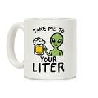 Take Me To Your Liter Alien Beer Parody Coffee Mug