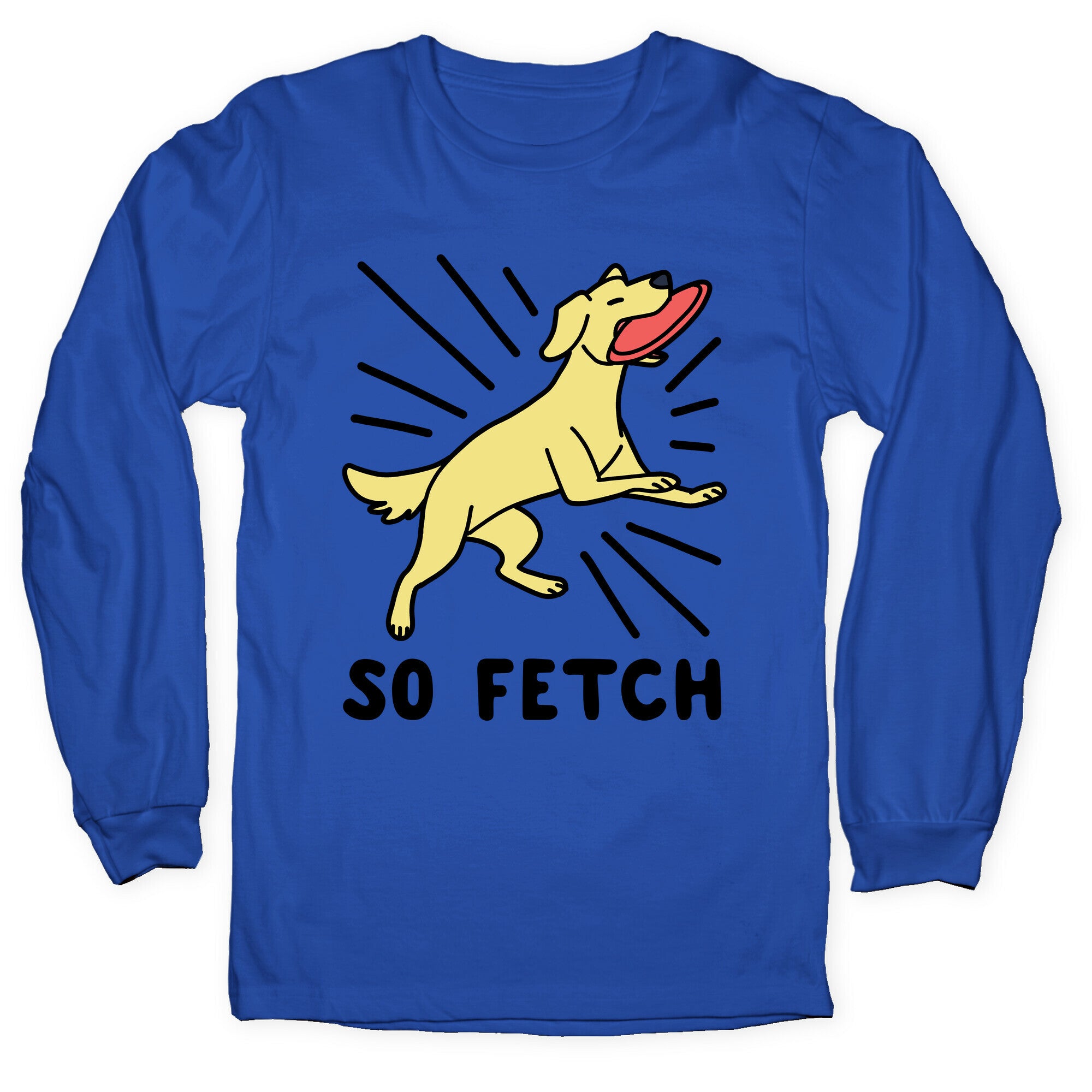 So Fetch - Dog Longsleeve Tee