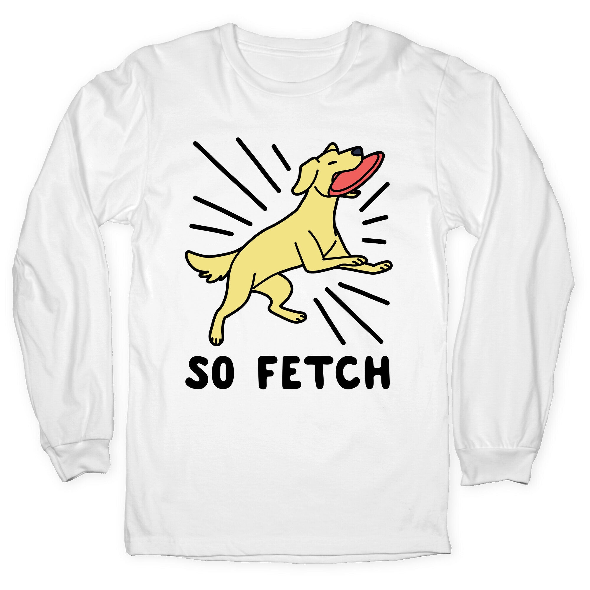 So Fetch - Dog Longsleeve Tee