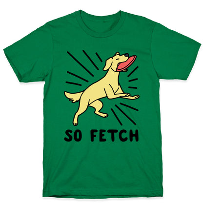 So Fetch - Dog T-Shirt