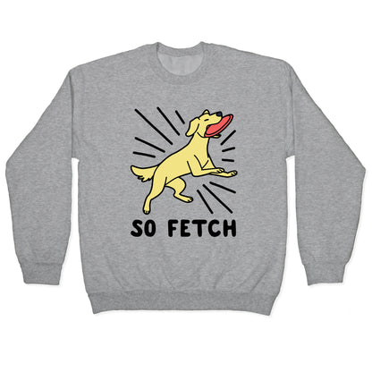 So Fetch - Dog Crewneck Sweatshirt