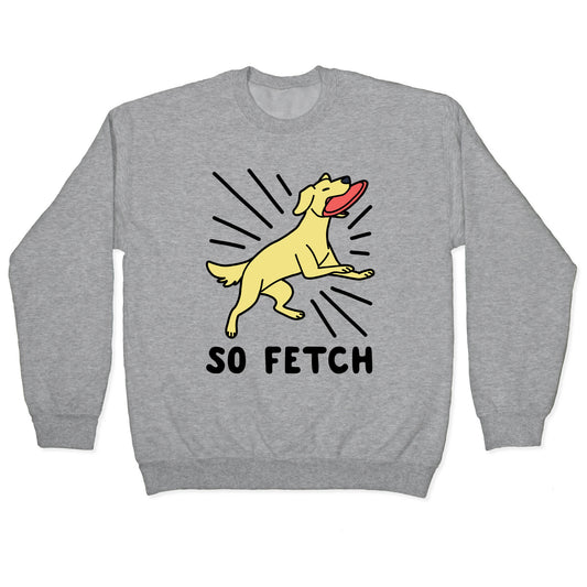 So Fetch - Dog Crewneck Sweatshirt