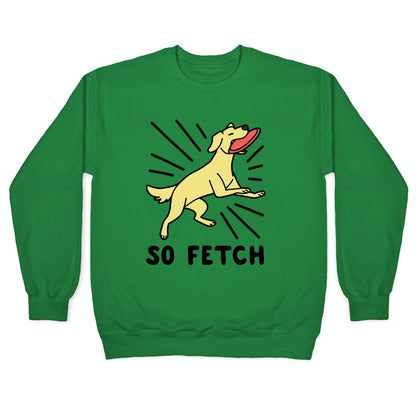 So Fetch - Dog Crewneck Sweatshirt