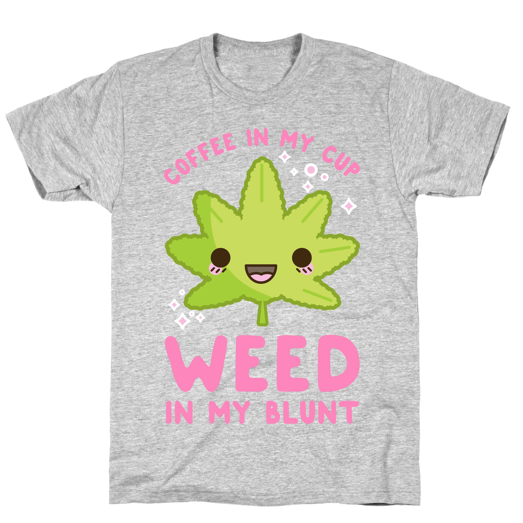 Coffee in my Cup Weed in my Blunt T-Shirt