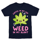 Coffee in my Cup Weed in my Blunt T-Shirt