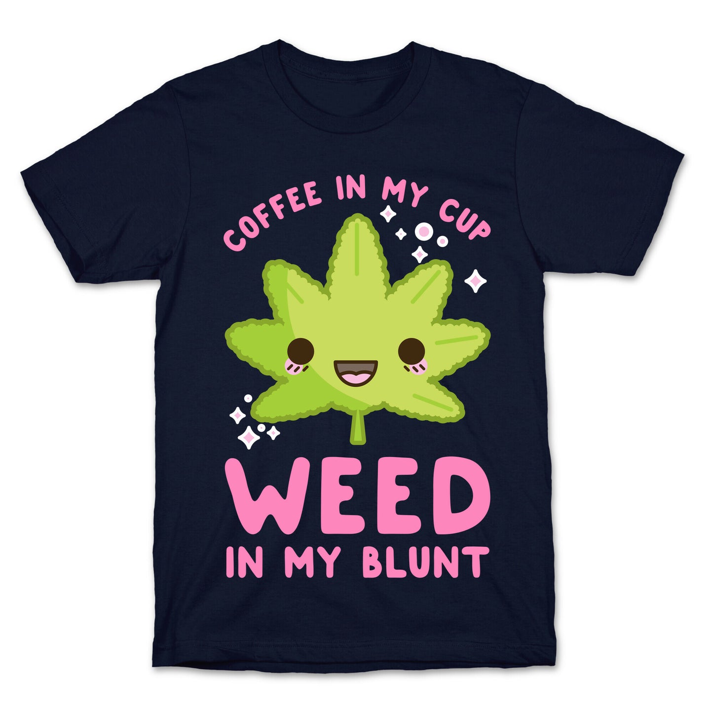 Coffee in my Cup Weed in my Blunt T-Shirt