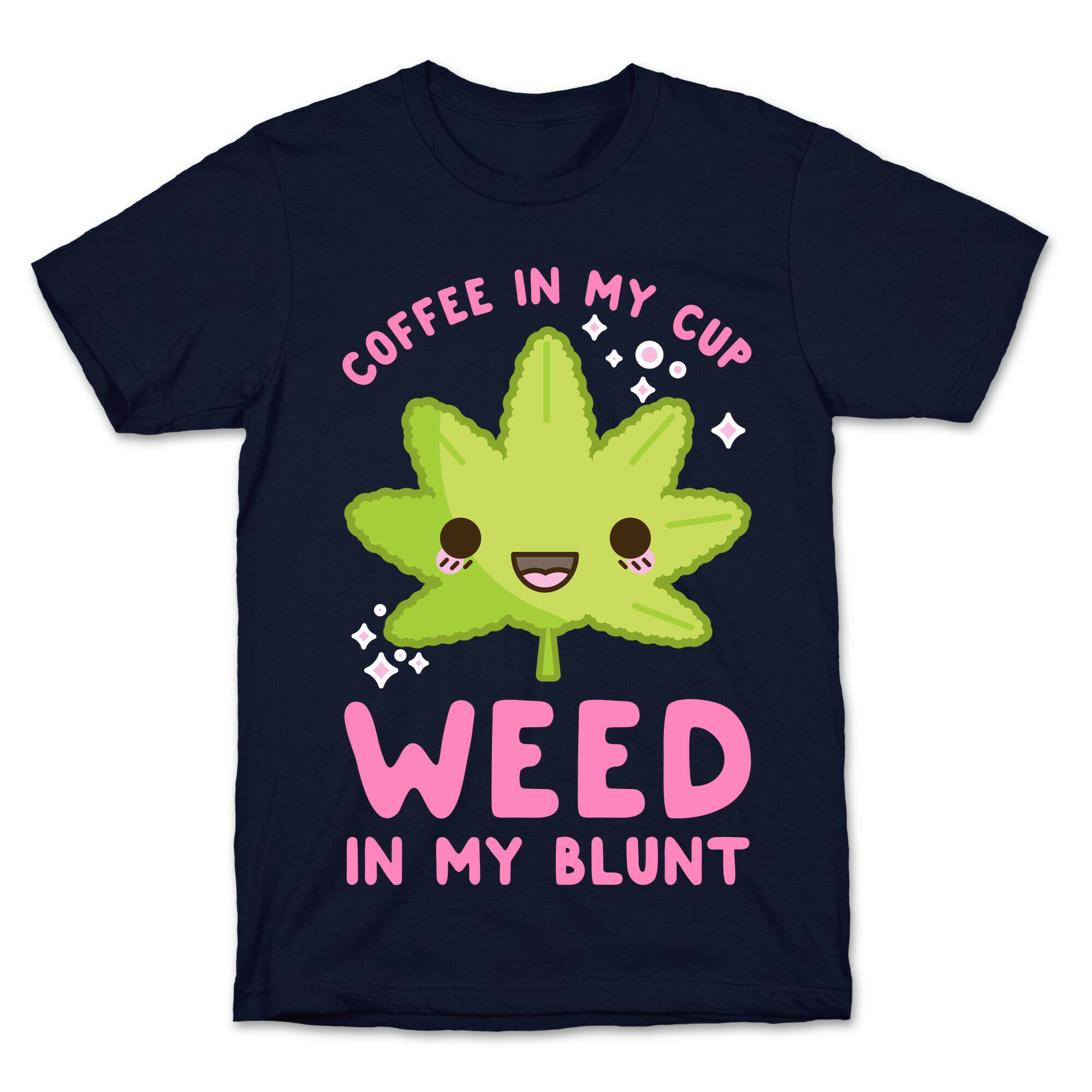 Coffee in my Cup Weed in my Blunt T-Shirt