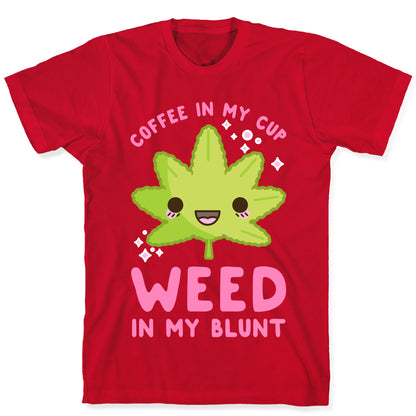 Coffee in my Cup Weed in my Blunt T-Shirt