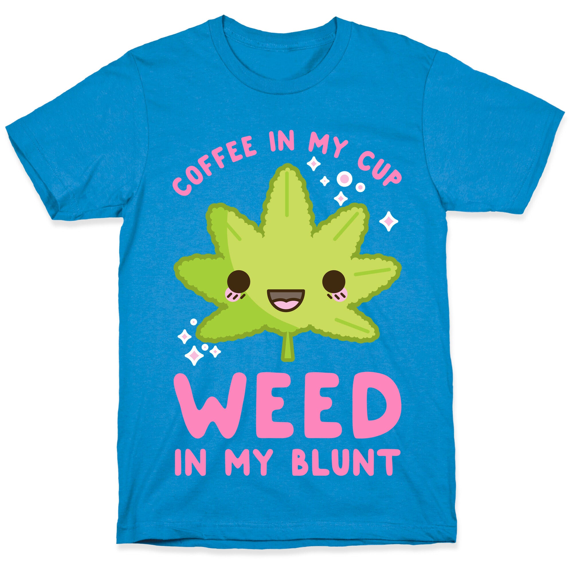 Coffee in my Cup Weed in my Blunt T-Shirt