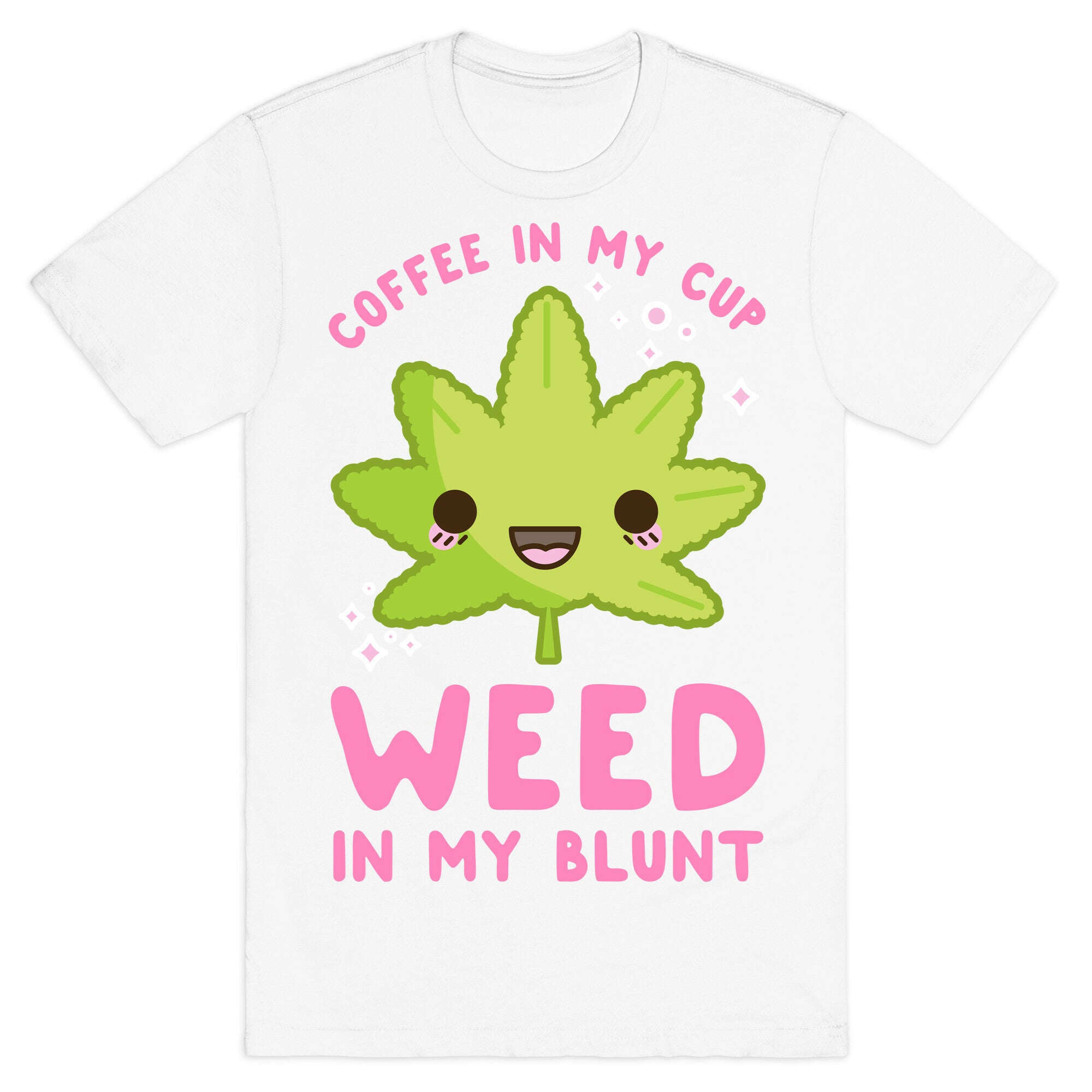 Coffee in my Cup Weed in my Blunt T-Shirt