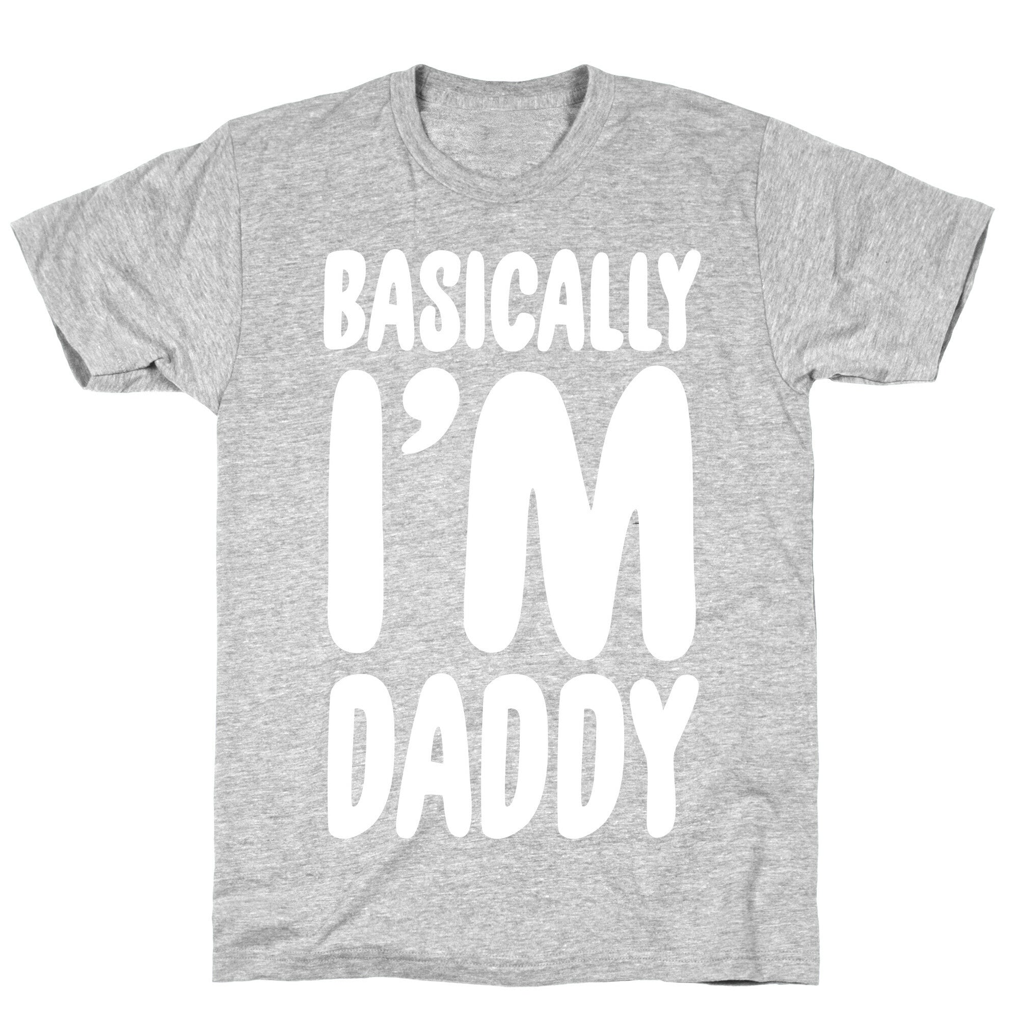 Basically I'm Daddy T-Shirt