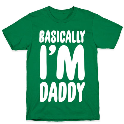 Basically I'm Daddy T-Shirt