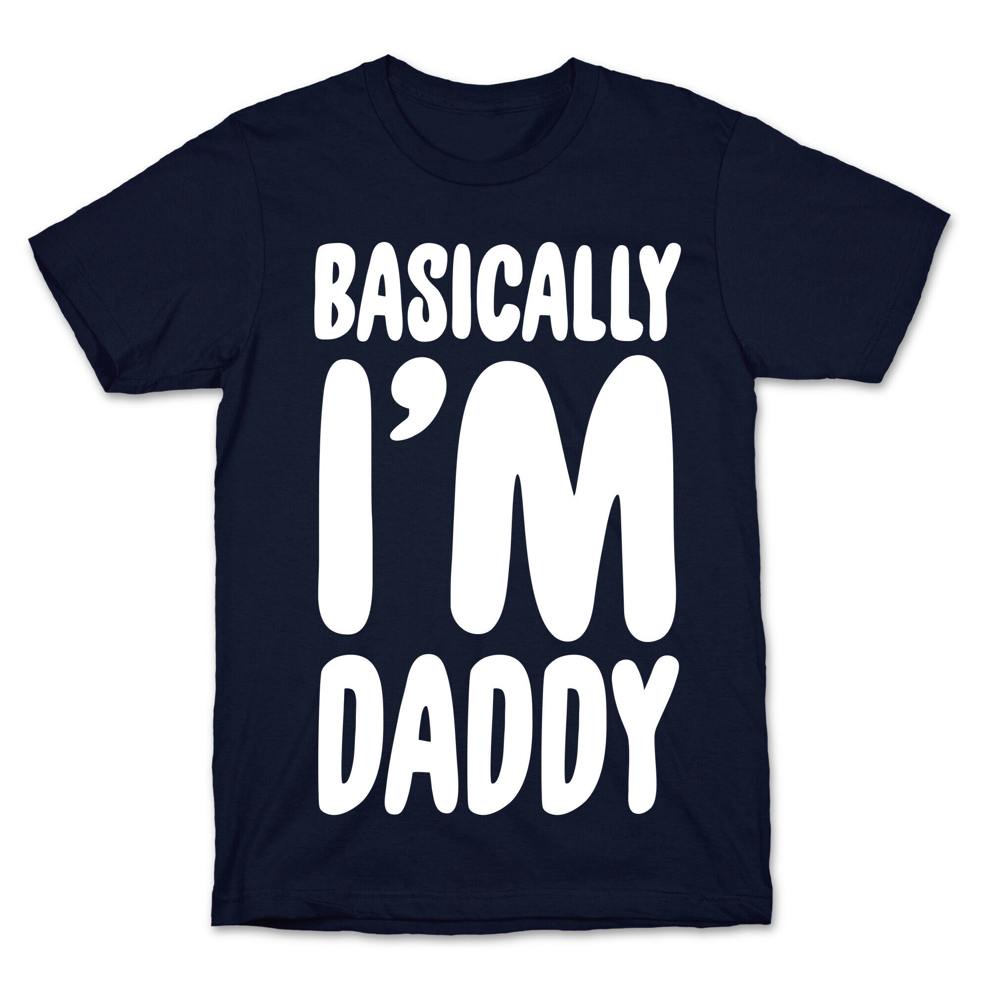 Basically I'm Daddy T-Shirt
