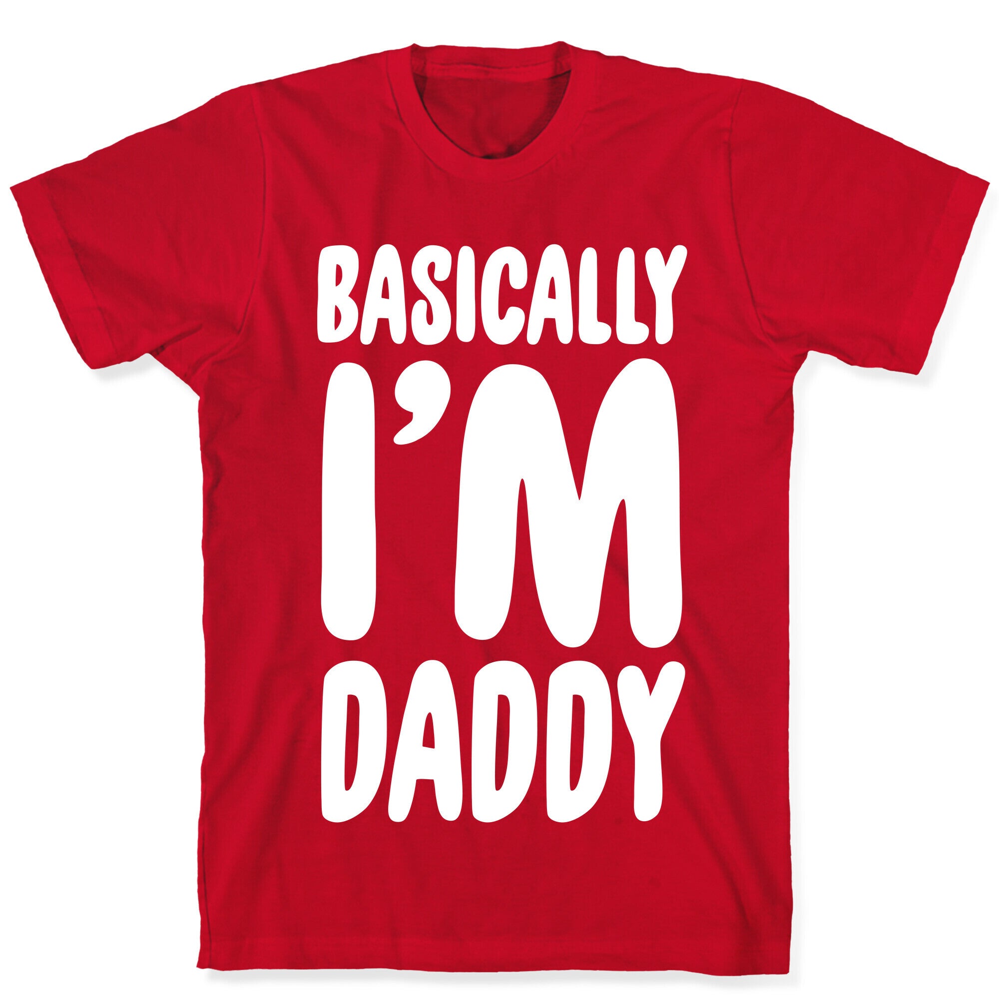 Basically I'm Daddy T-Shirt