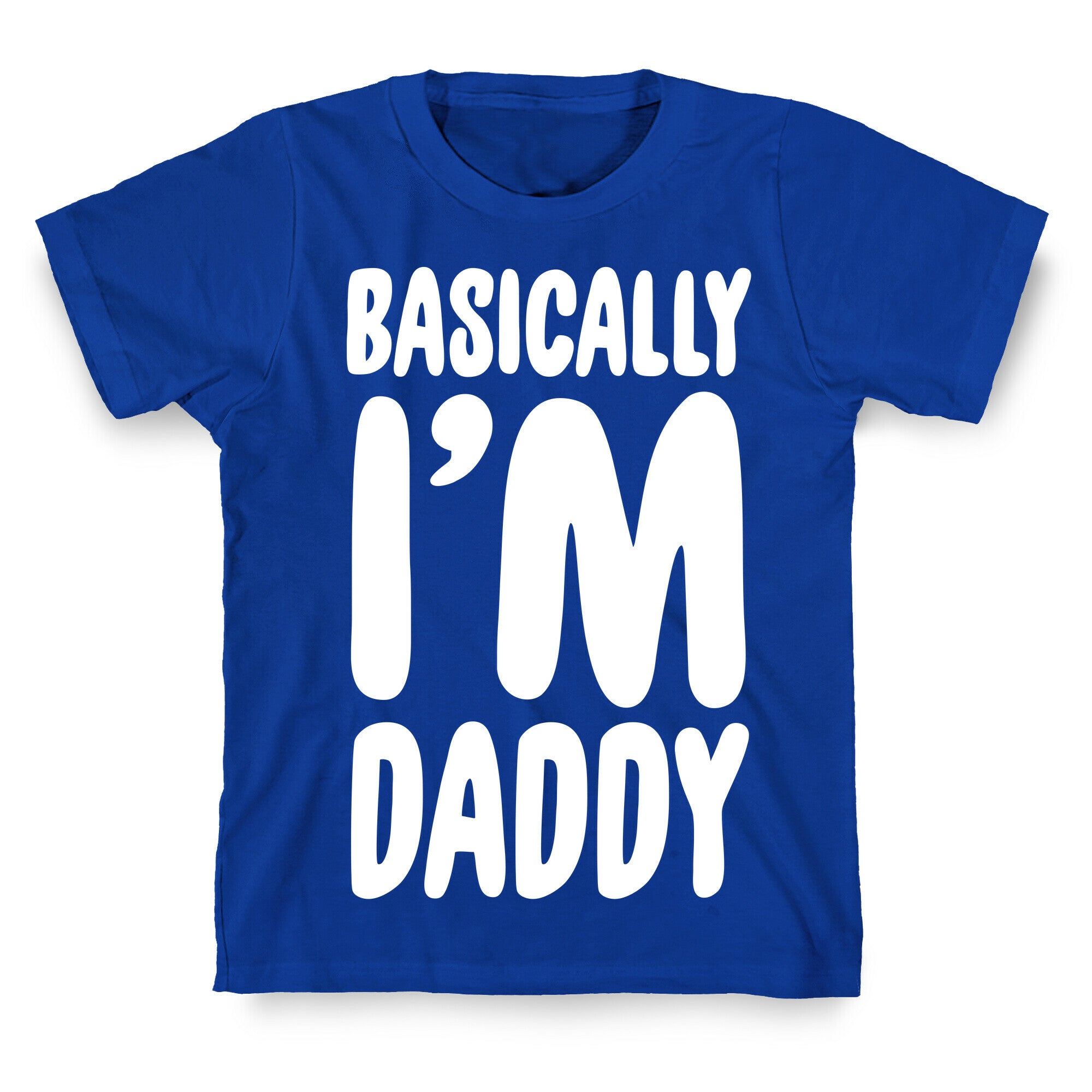 Basically I'm Daddy T-Shirt