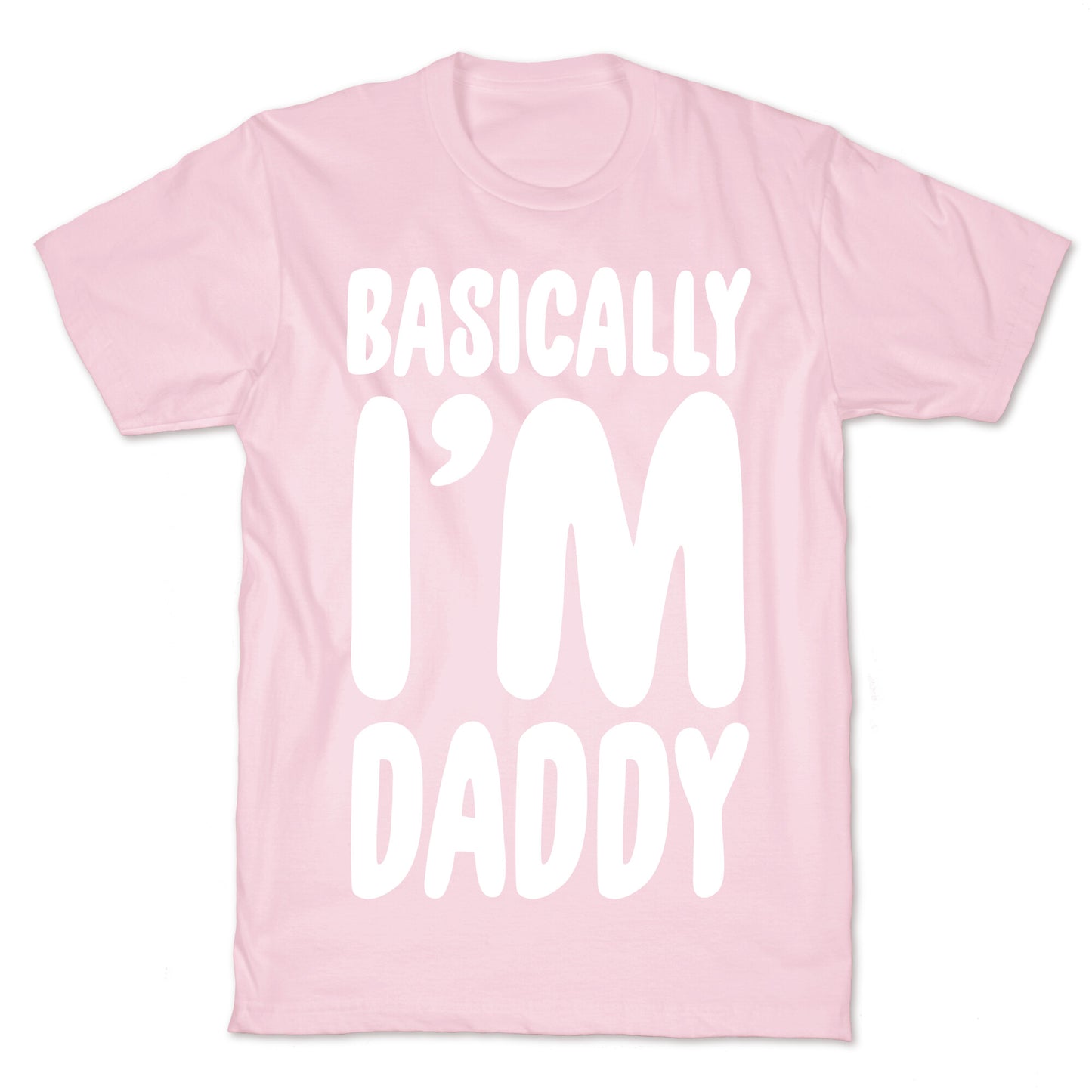 Basically I'm Daddy T-Shirt