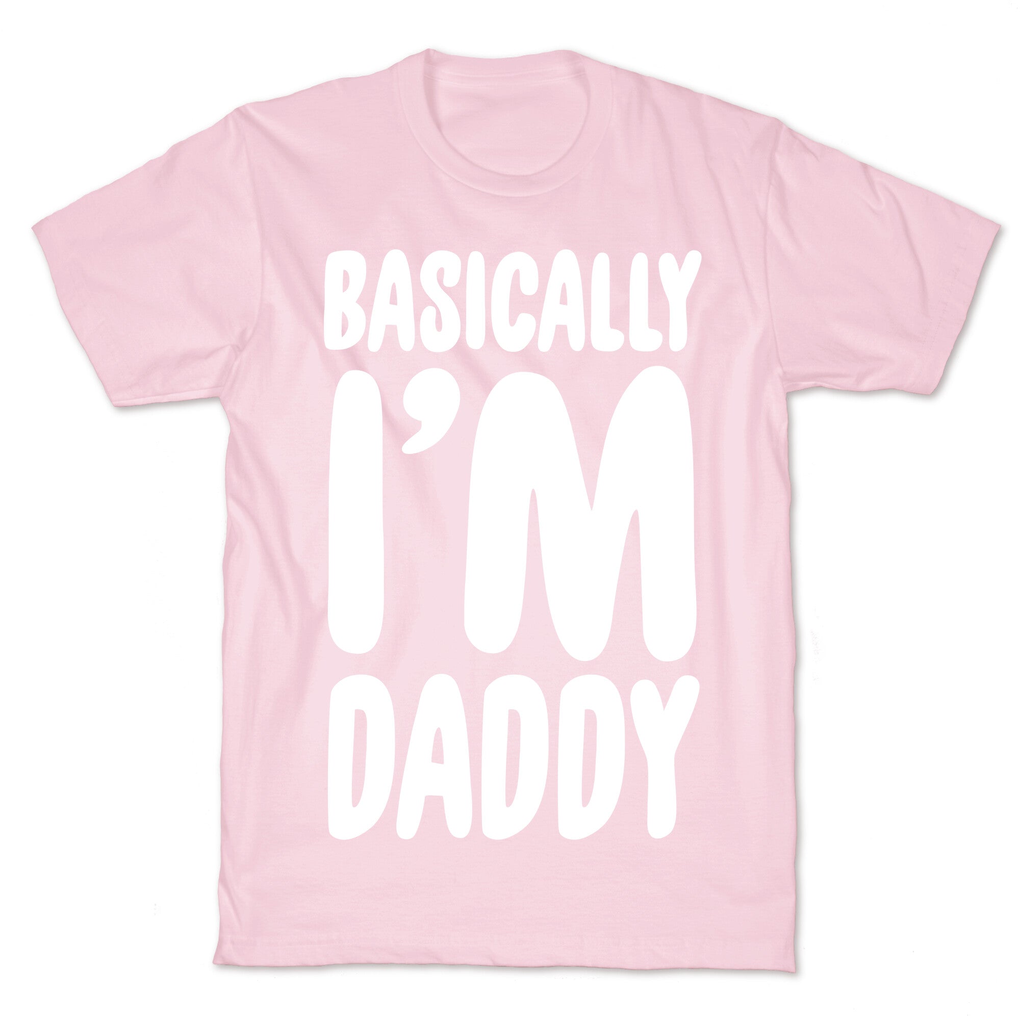Basically I'm Daddy T-Shirt