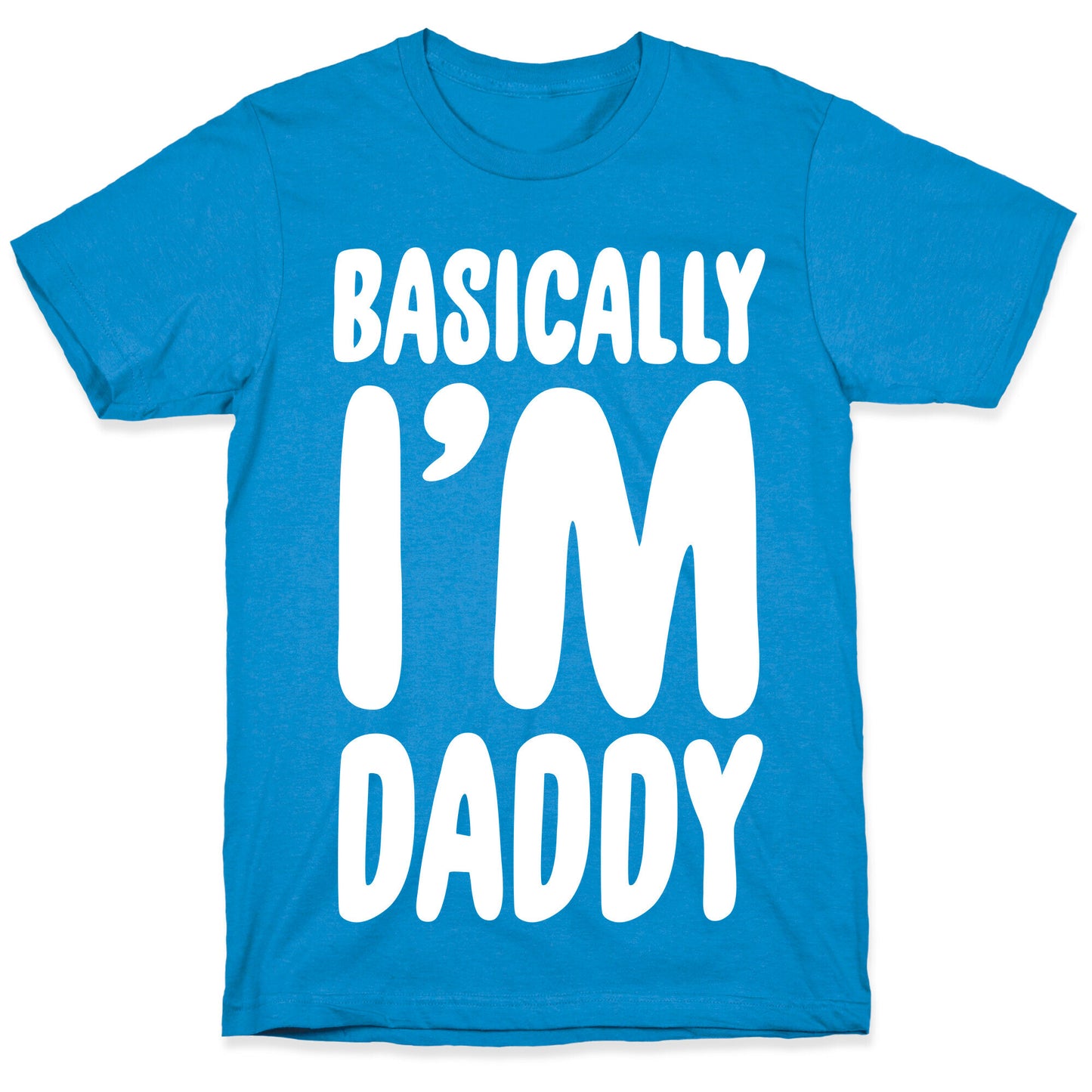 Basically I'm Daddy T-Shirt