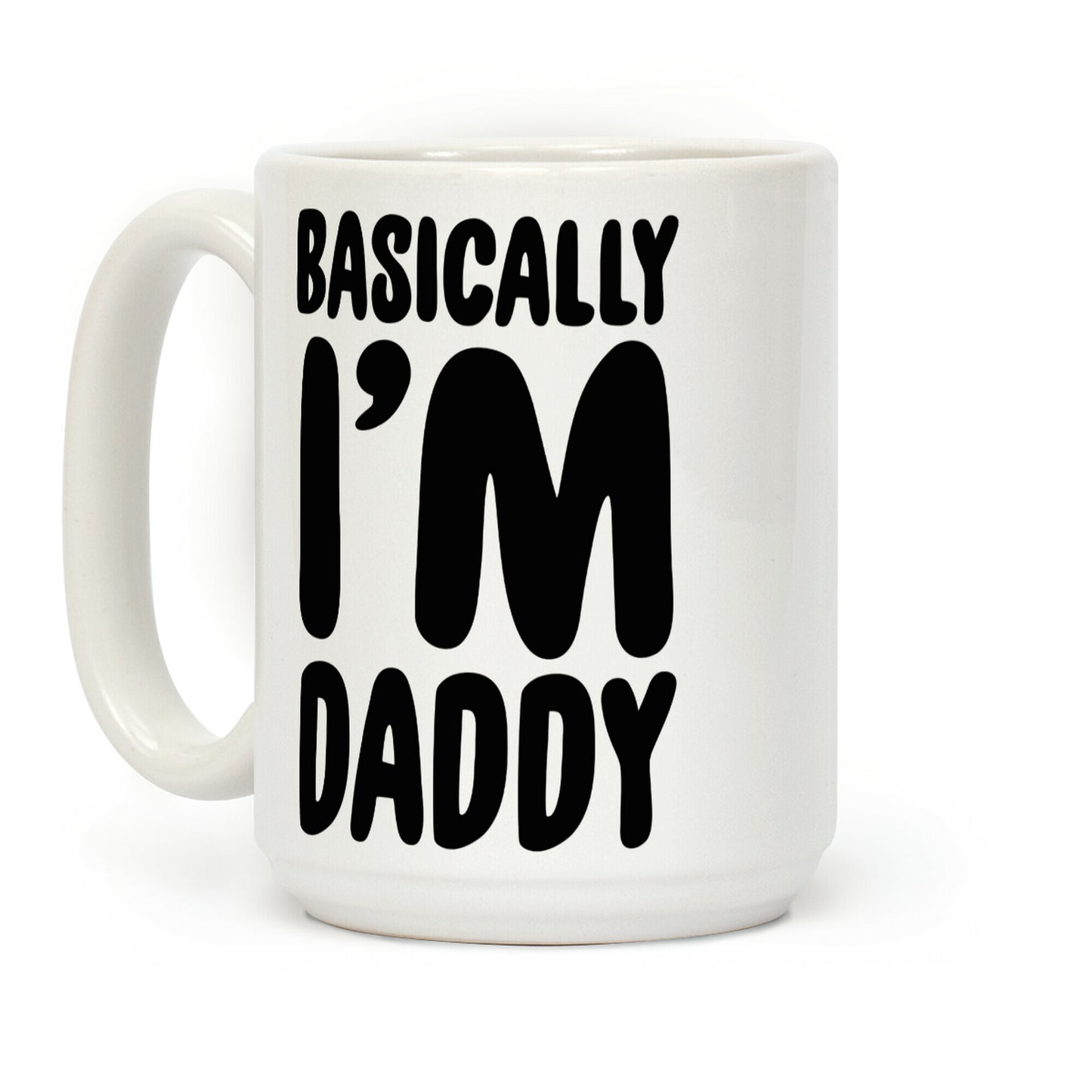 Basically I'm Daddy Coffee Mug