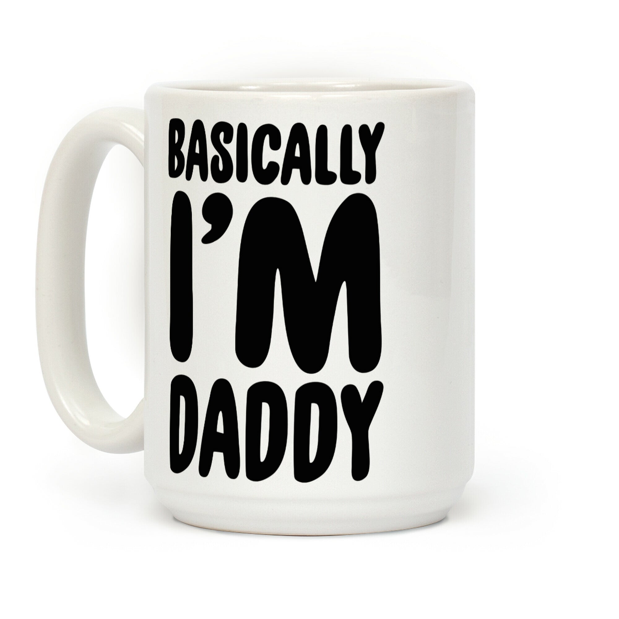 Basically I'm Daddy Coffee Mug