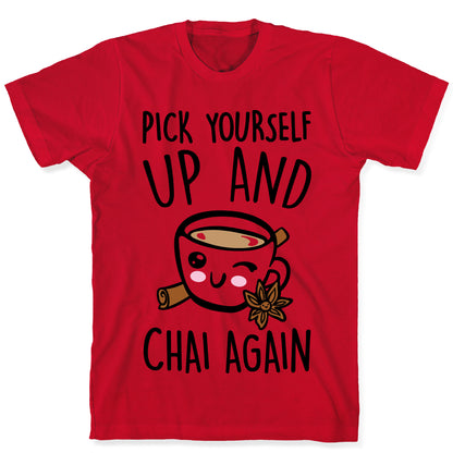 Pick Yourself Up and Chai Again T-Shirt