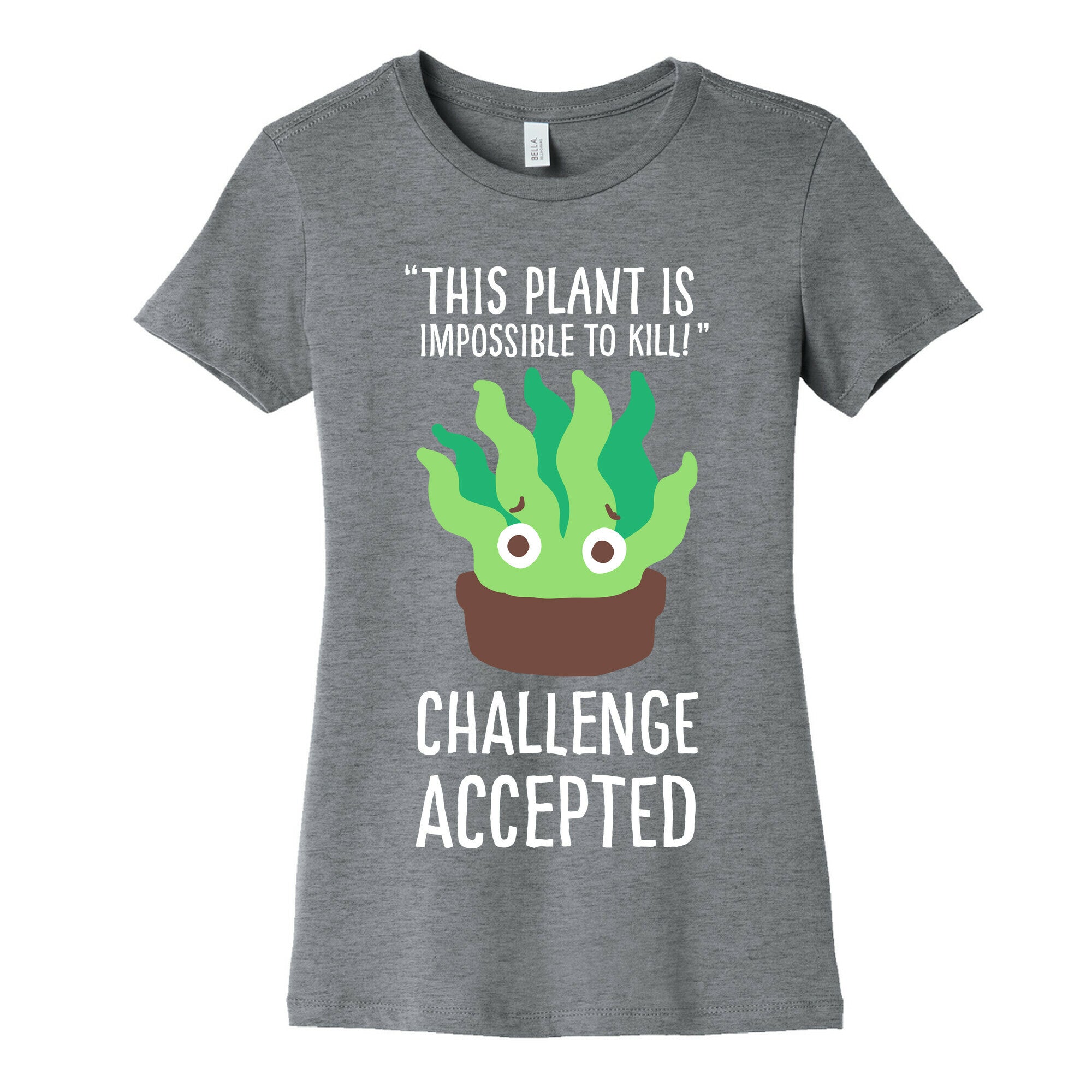 "Impossible" to Kill Plant Women's Cotton Tee