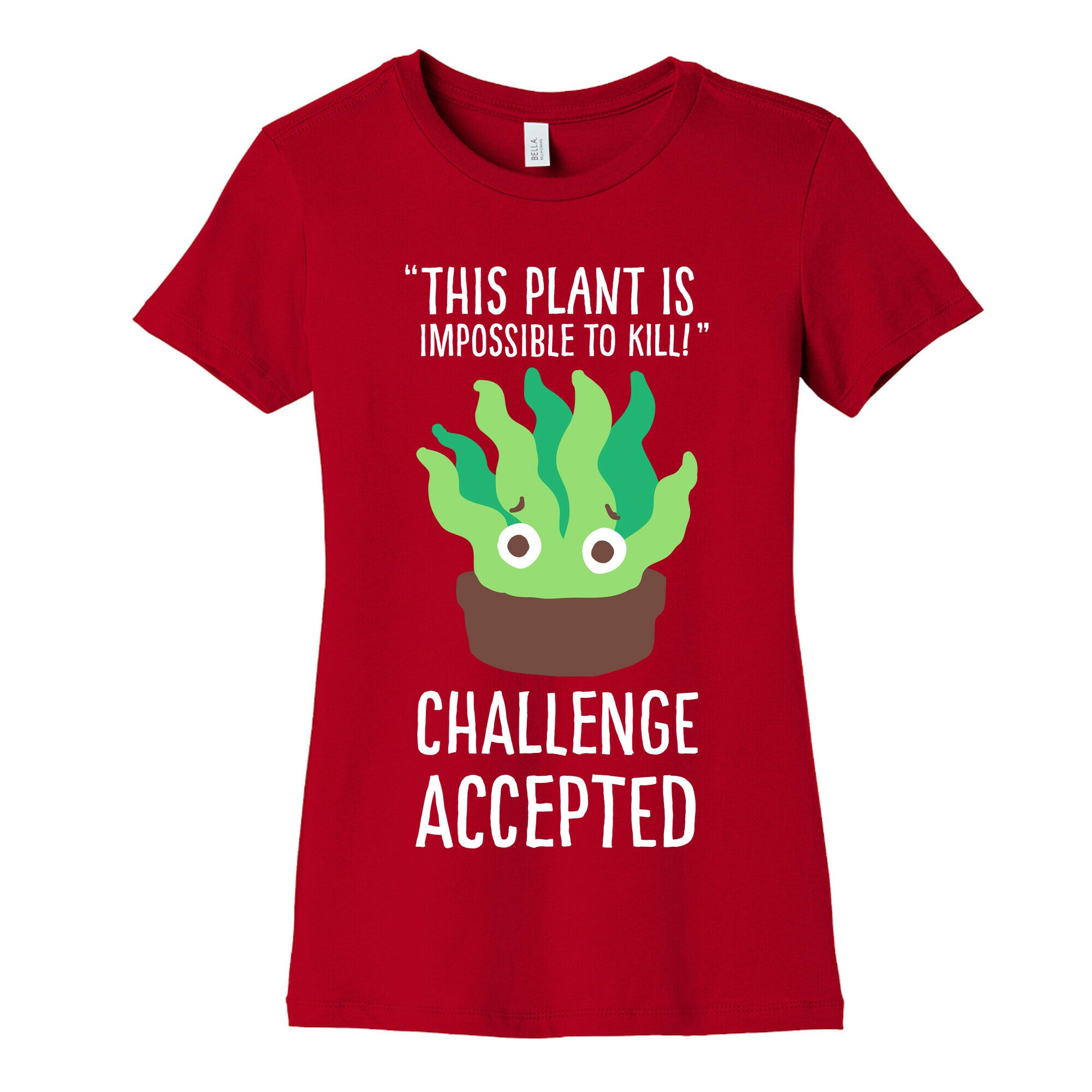 "Impossible" to Kill Plant Women's Cotton Tee