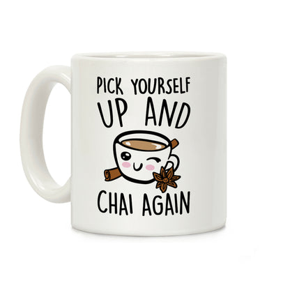 Pick Yourself Up and Chai Again Coffee Mug