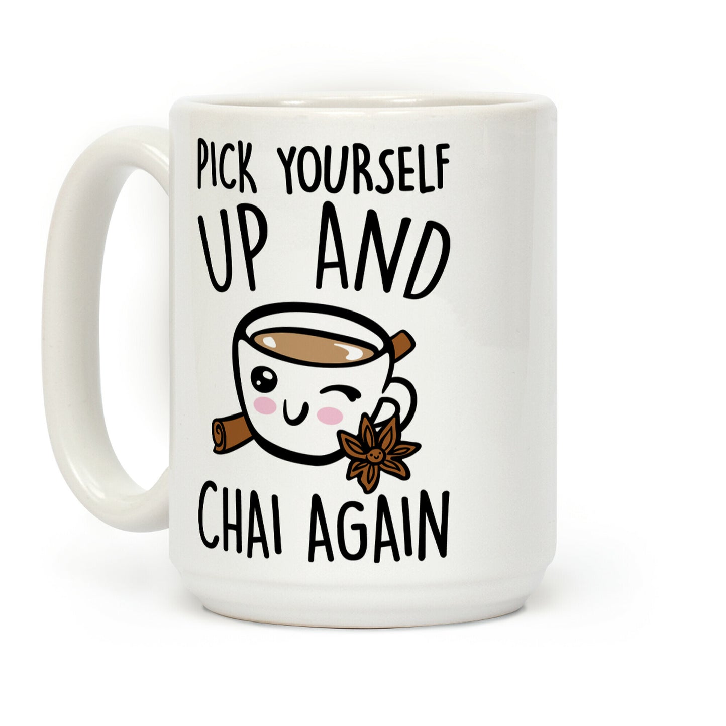 Pick Yourself Up and Chai Again Coffee Mug