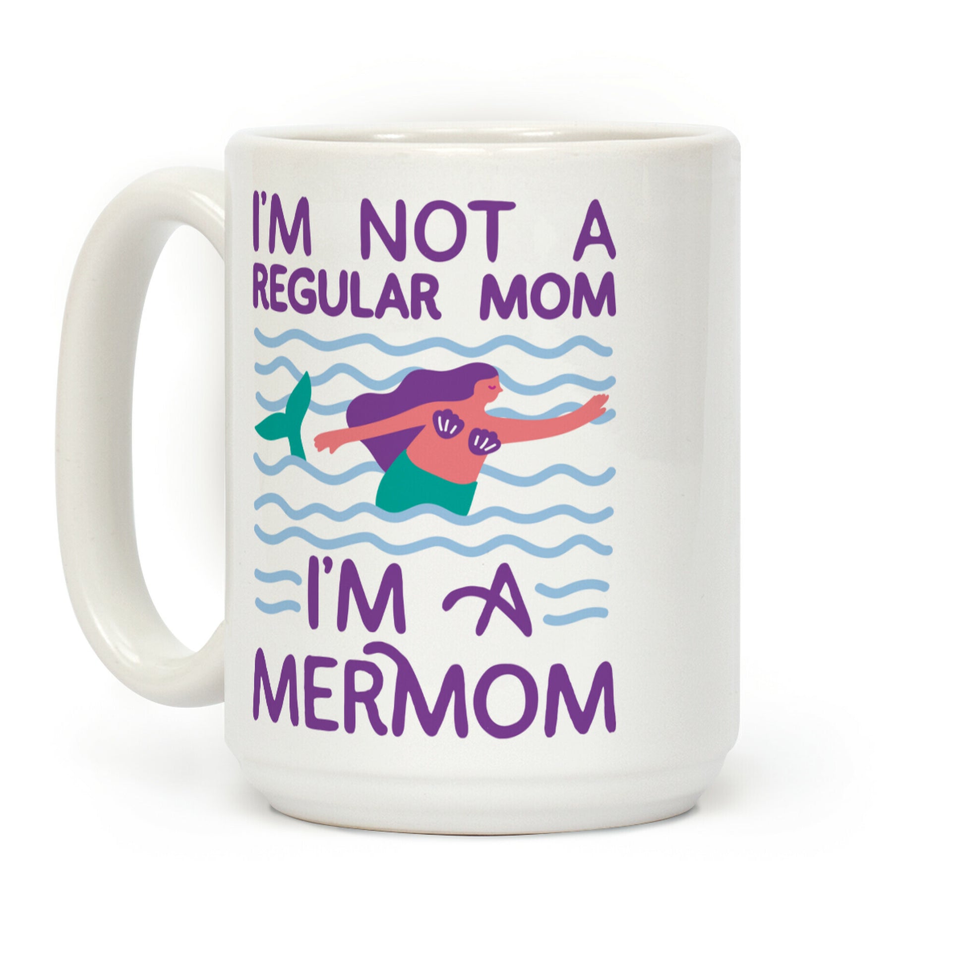 I'm Not A Regular Mom I'm A Mermom Coffee Mug