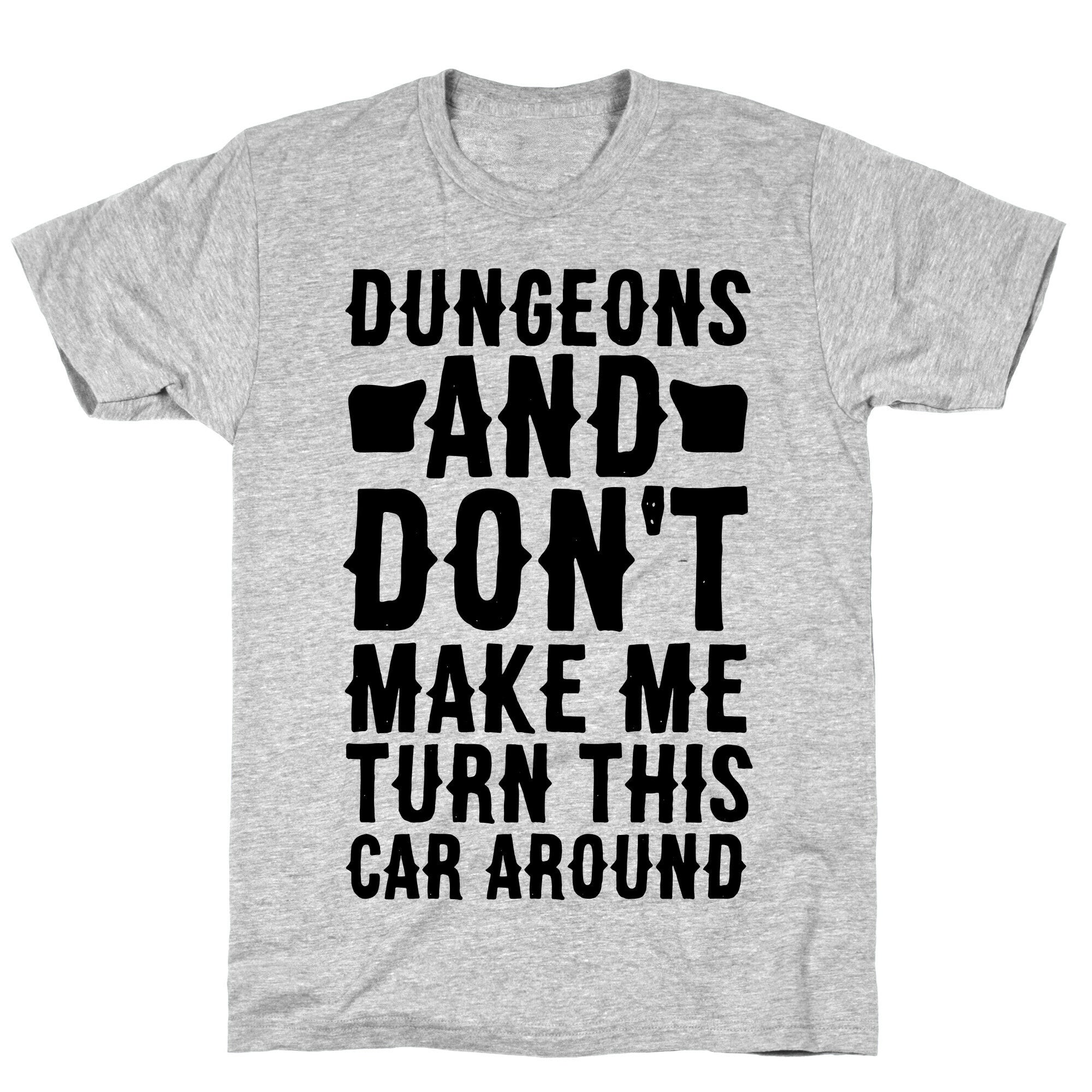 Dungeons and Don't Make Me Turn This Car Around  T-Shirt