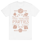 This Teacher Parties T-Shirt