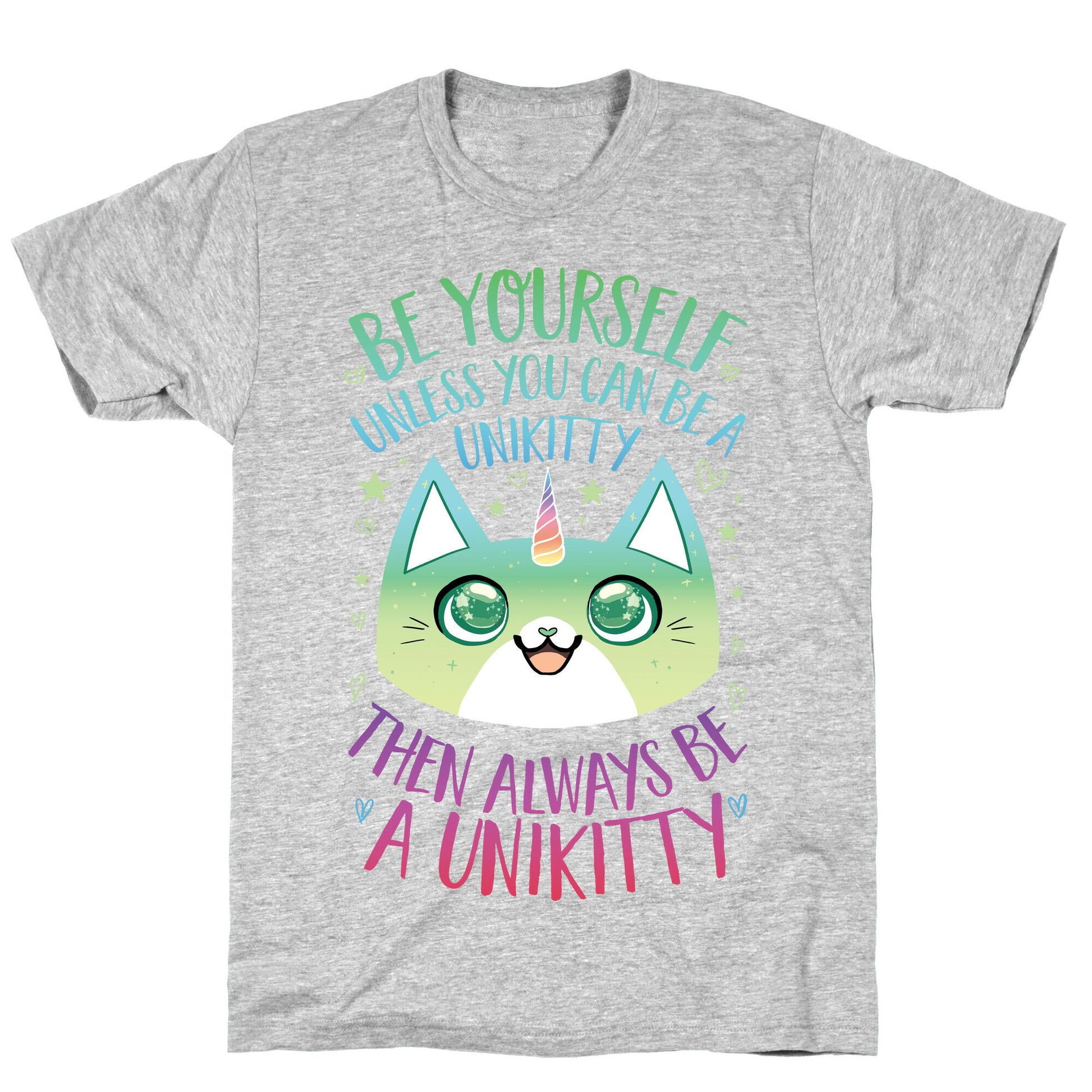 Be Yourself, Unless You Can Be A Unikitty T-Shirt