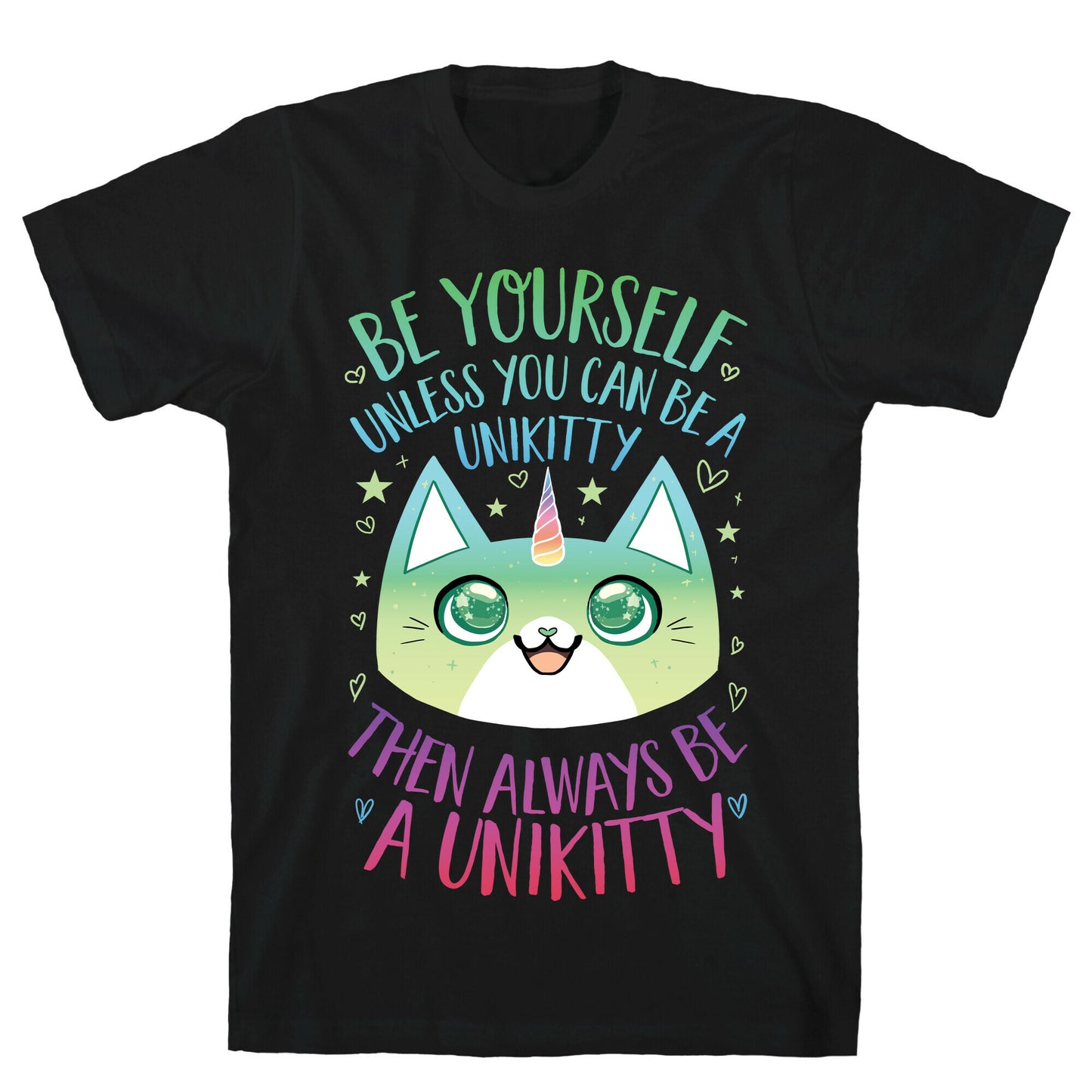 Be Yourself, Unless You Can Be A Unikitty T-Shirt