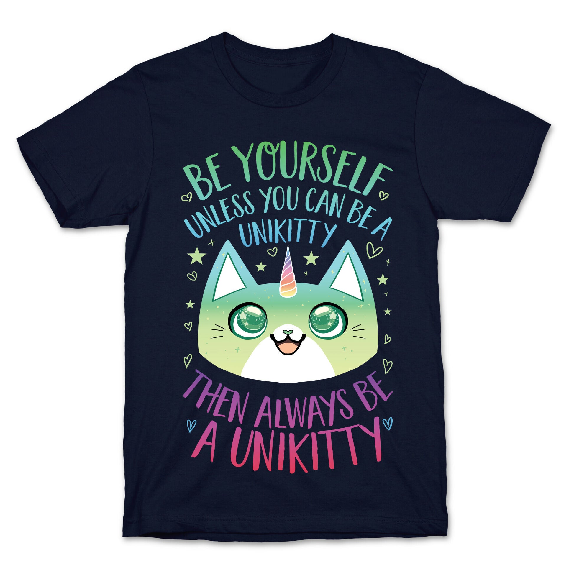 Be Yourself, Unless You Can Be A Unikitty T-Shirt