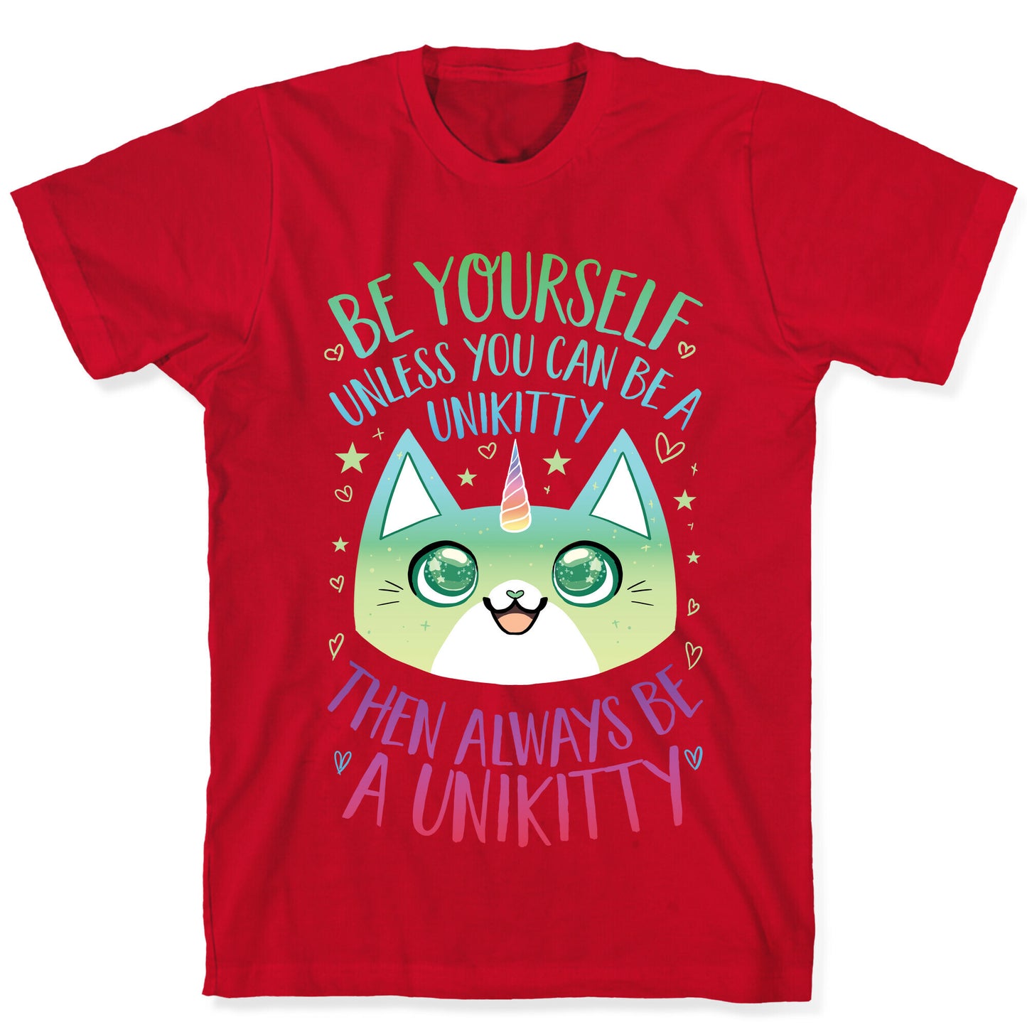 Be Yourself, Unless You Can Be A Unikitty T-Shirt