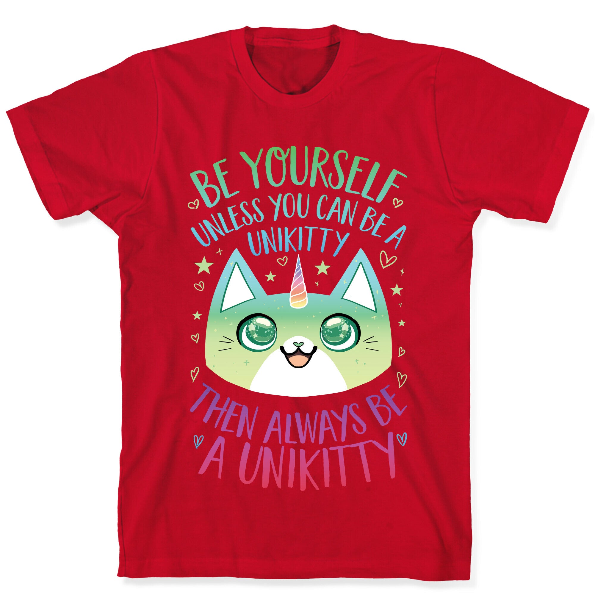 Be Yourself, Unless You Can Be A Unikitty T-Shirt