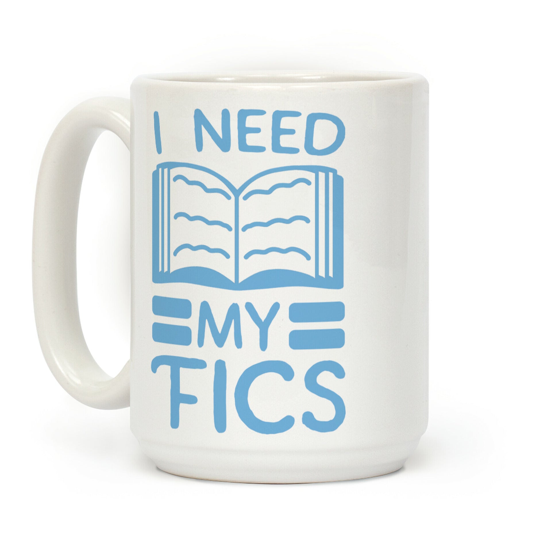 I Need My Fics Coffee Mug