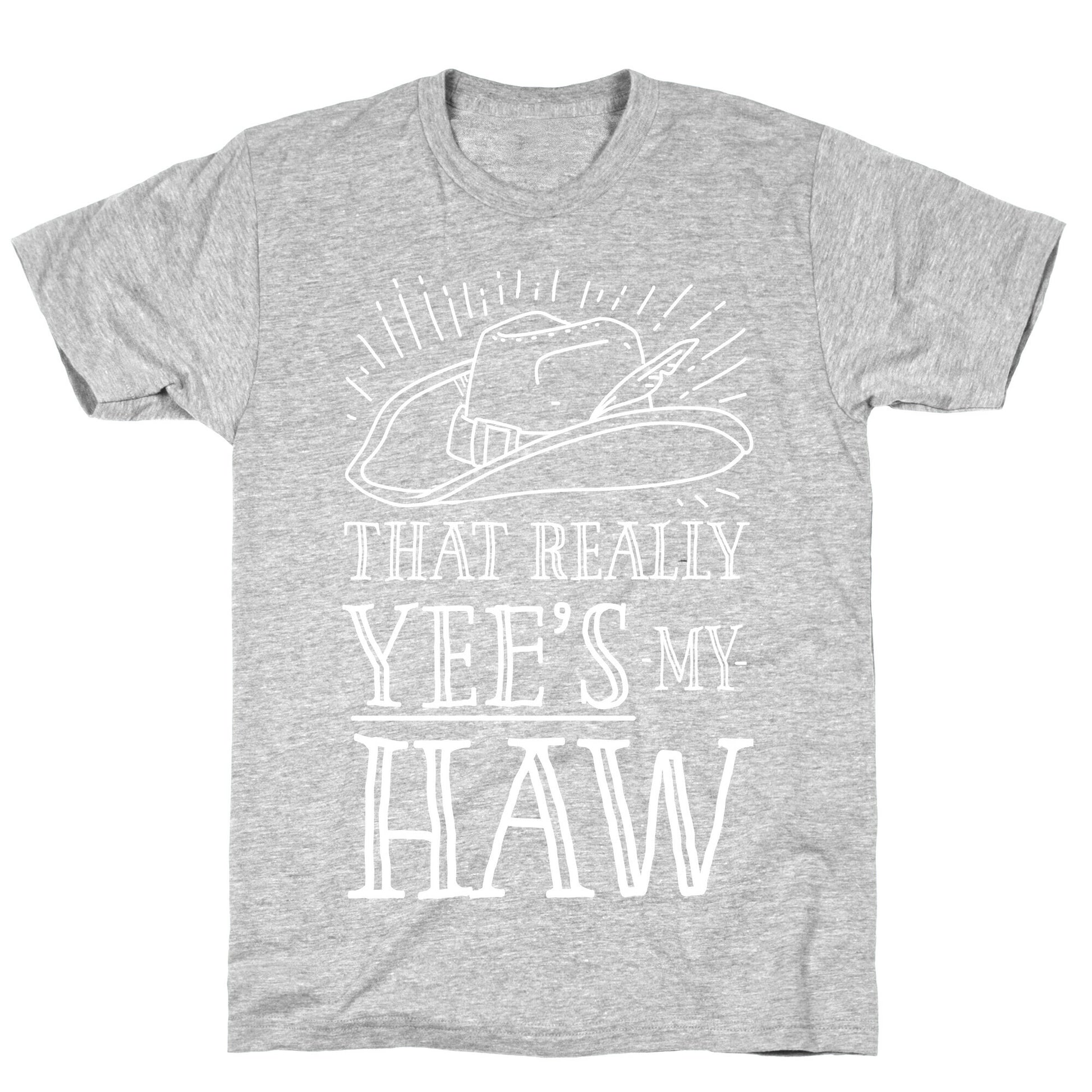 That Really Yee's My Haw T-Shirt