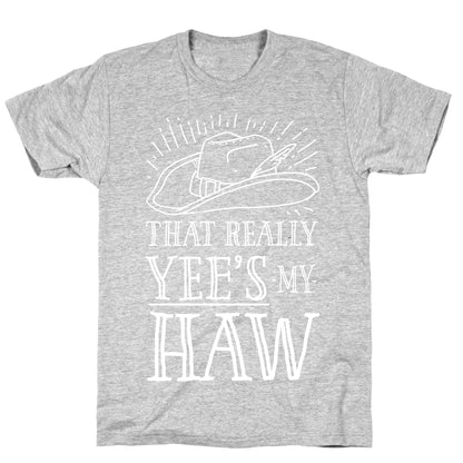That Really Yee's My Haw T-Shirt