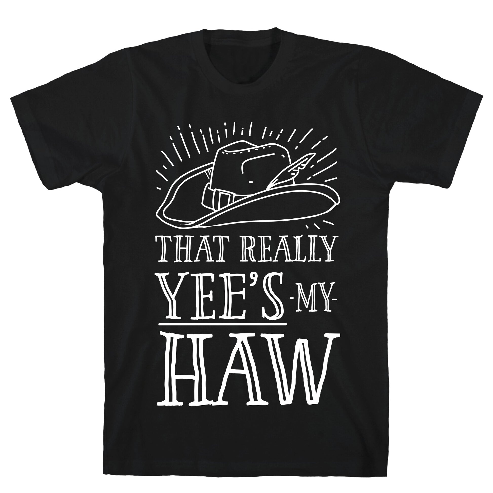 That Really Yee's My Haw T-Shirt