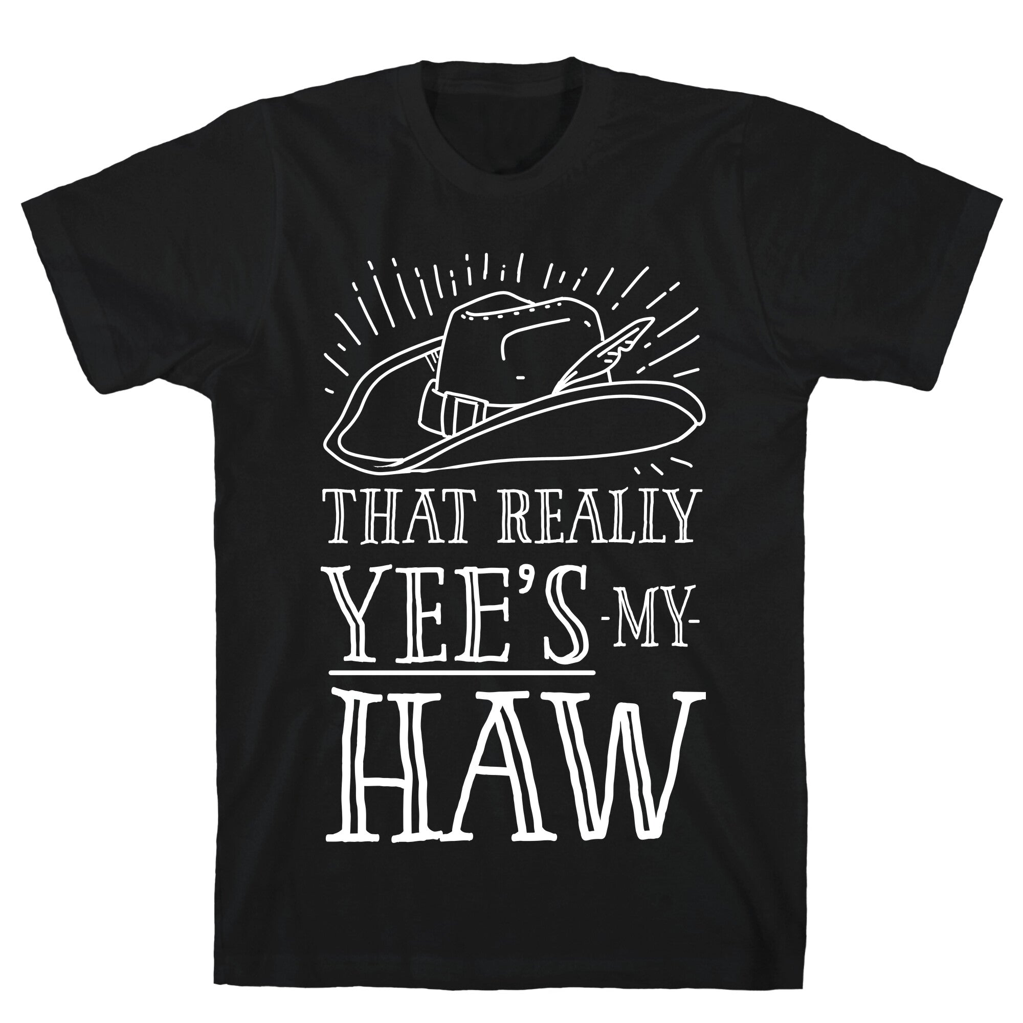 That Really Yee's My Haw T-Shirt