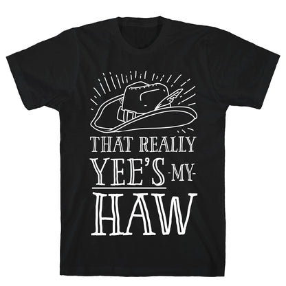 That Really Yee's My Haw T-Shirt