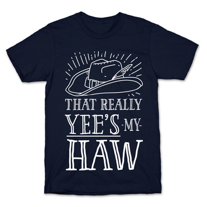 That Really Yee's My Haw T-Shirt