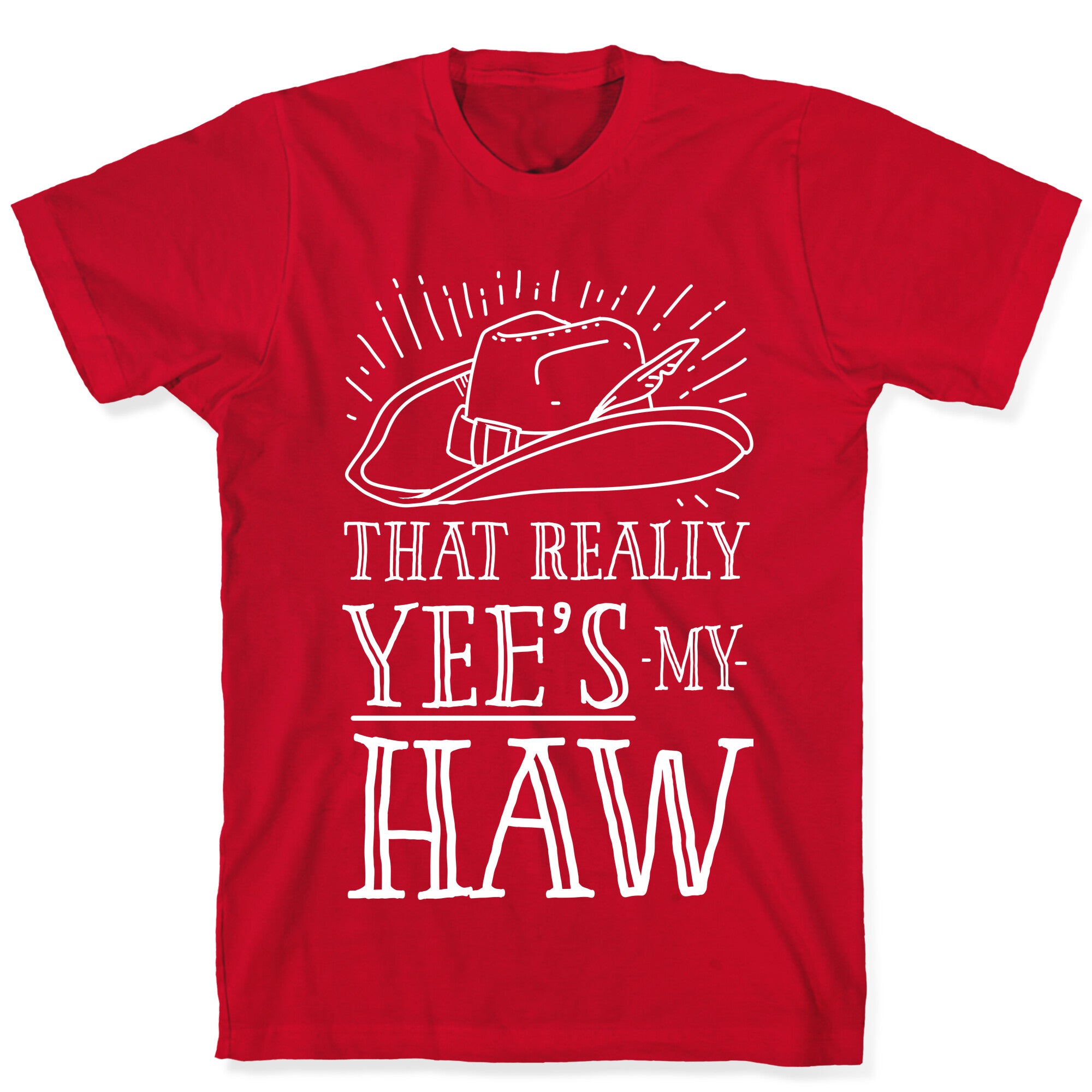 That Really Yee's My Haw T-Shirt