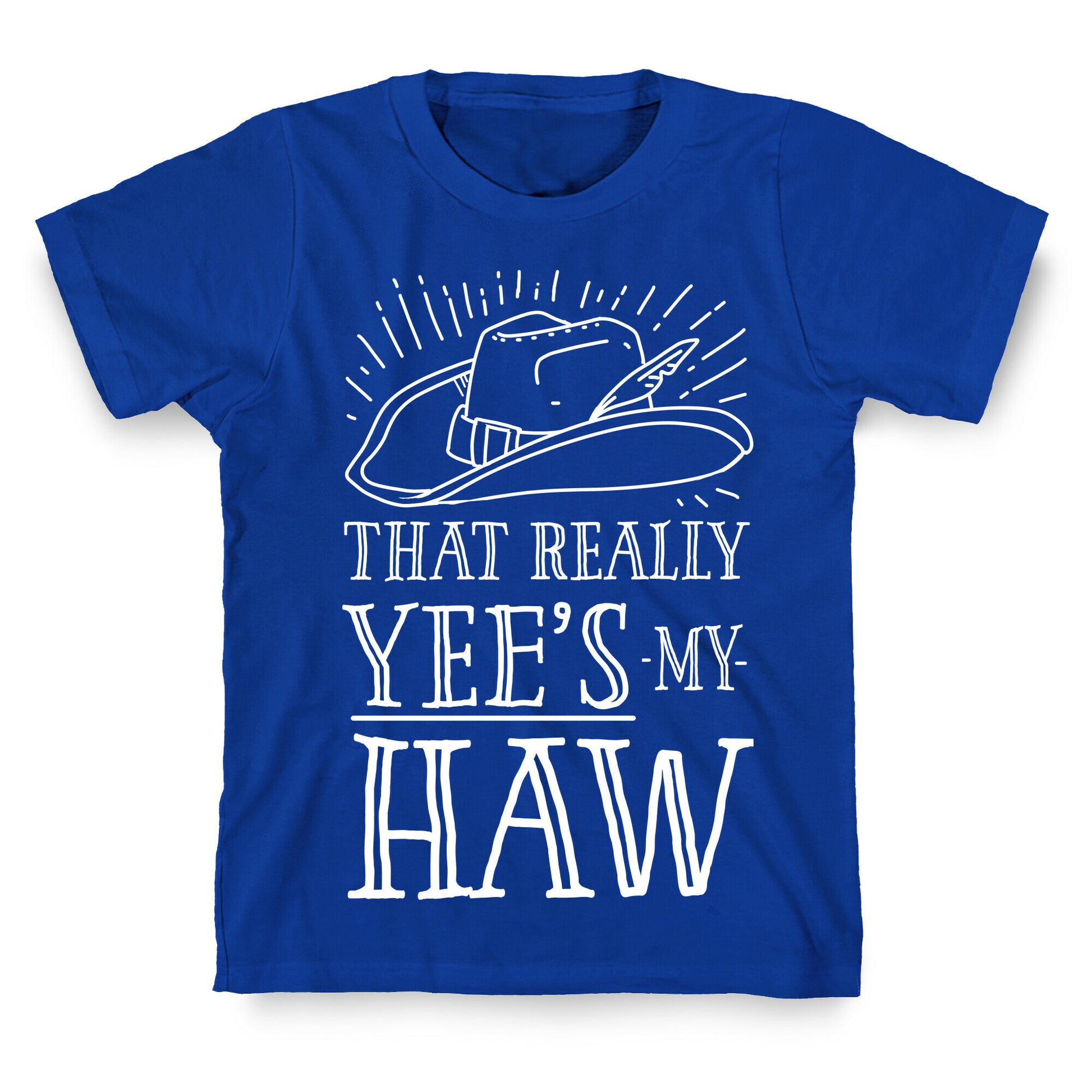 That Really Yee's My Haw T-Shirt