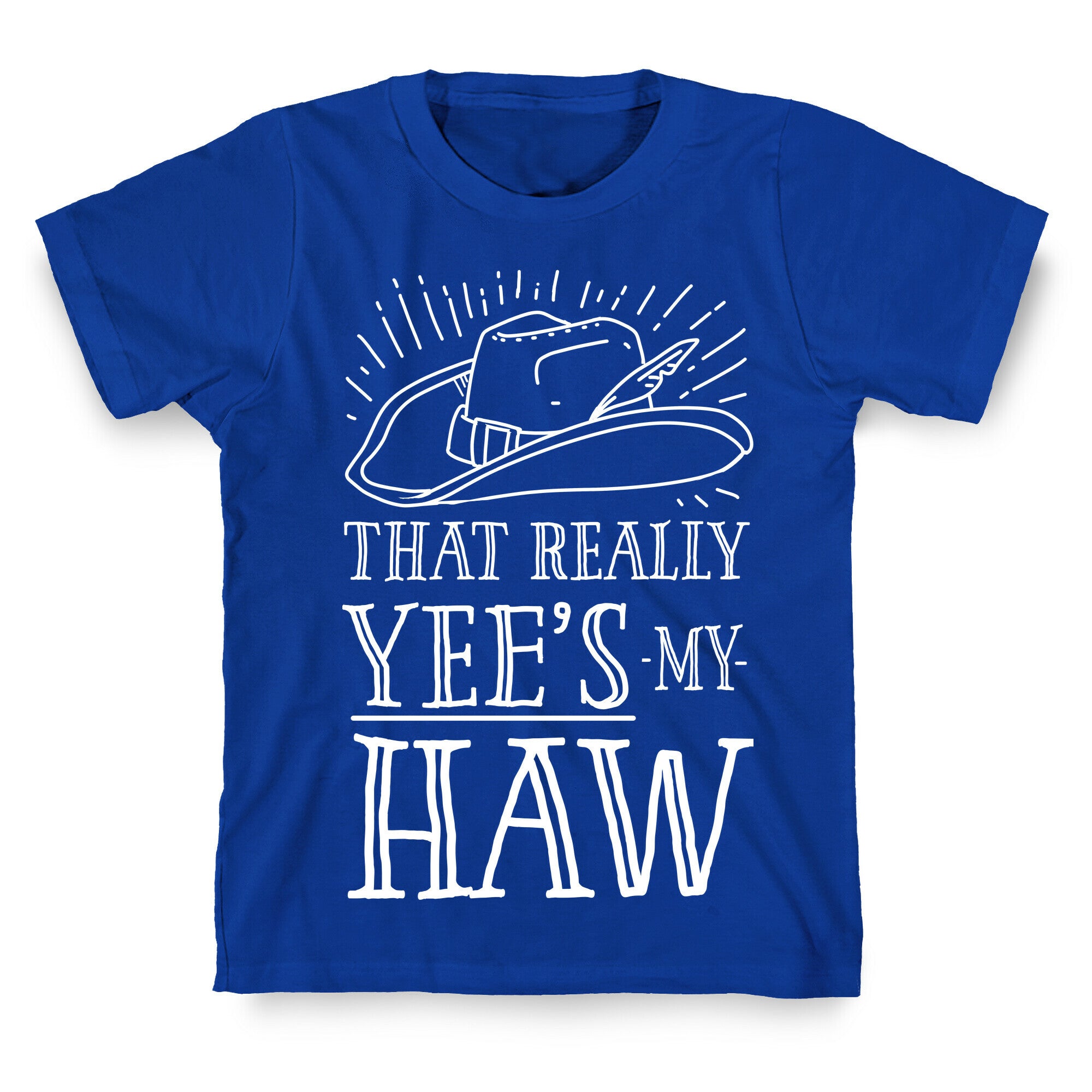 That Really Yee's My Haw T-Shirt