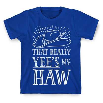 That Really Yee's My Haw T-Shirt