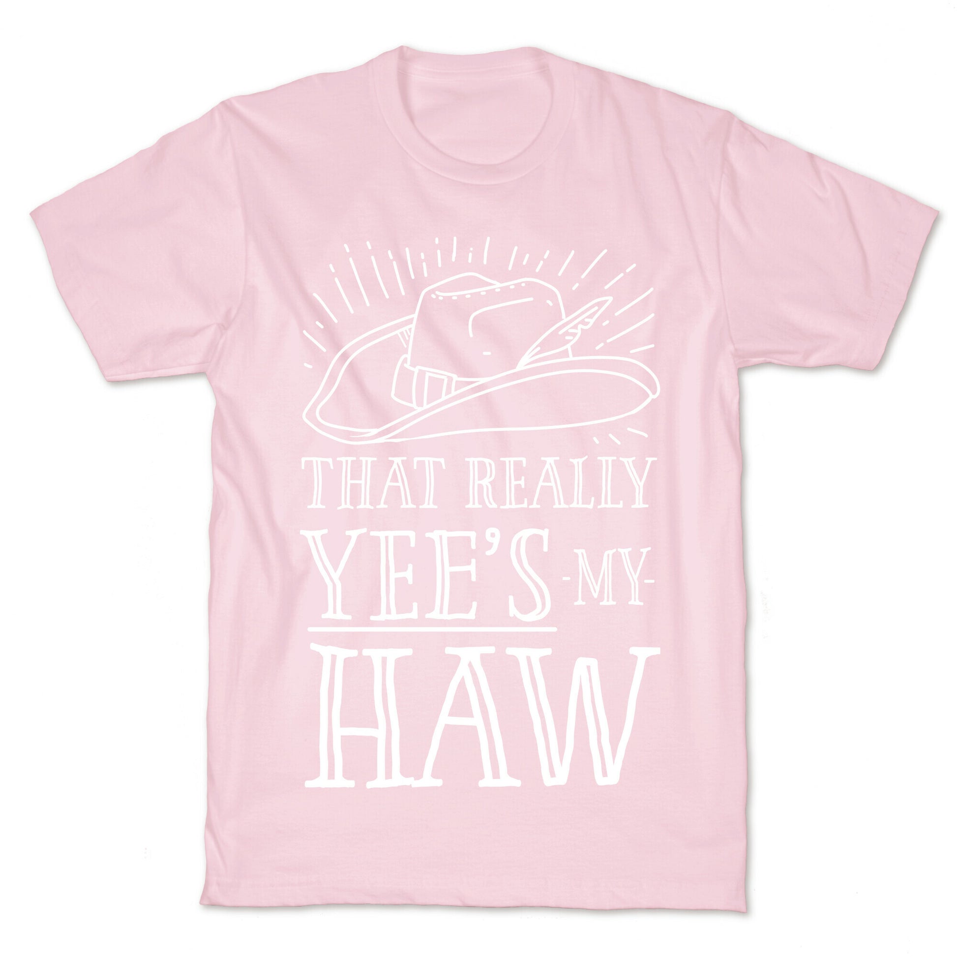 That Really Yee's My Haw T-Shirt