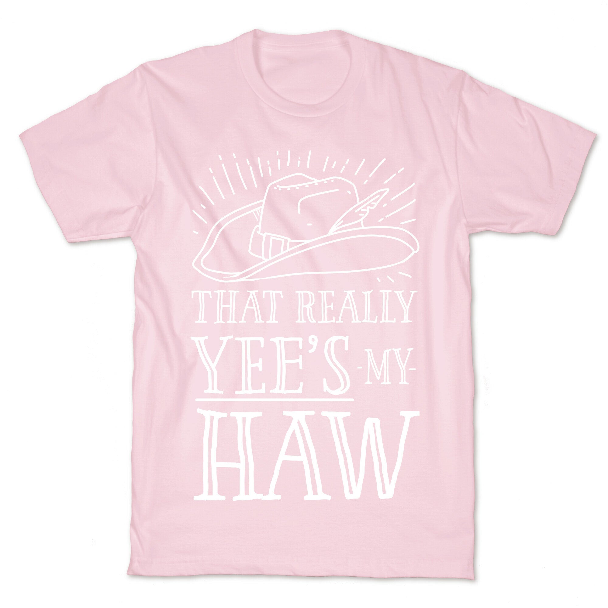 That Really Yee's My Haw T-Shirt